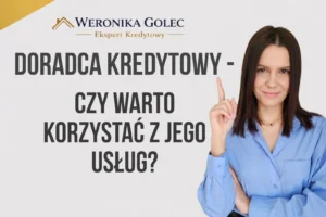 doradca kredytowy czy warto