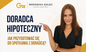Doradca hipoteczny Weronika Golec - miniaturka artykułu na bloga